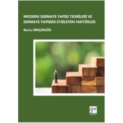 Modern Sermaye Yapısı Teorileri ve Sermaye Yapısını Etkileyen Faktörler