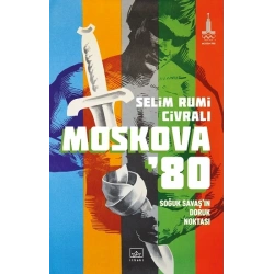 Moskova 80 Soğuk Savaşın Doruk Noktası