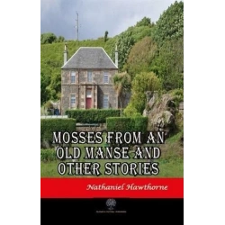 Mosses From An Old Manse And Other Stories
