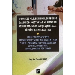 Muhasebe Hilelerinin Önlenmesinde Sarbanes-Oxley Yasası ve Alman On Adım Programının Karşılaştırılması: Türkiye için Yol Haritas
