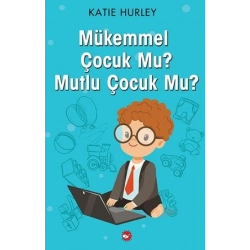 Mükemmel Çocuk Mu? Mutlu Çocuk Mu?