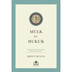 Mülk ve Hukuk: Osmanlı Vergi Düzeninde Meşruiyet Sorunu