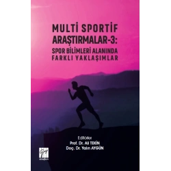 Multi Sportif Araştırmalar-3 : Spor Bilimleri Alanında Farklı Yaklaşımlar