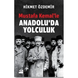 Mustafa Kemal’le Anadolu’da Yolculuk