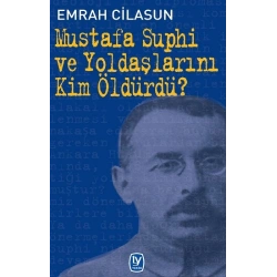 Mustafa Suphi ve Yoldaşlarını Kim Öldürdü?