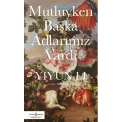 Mutluyken Başka Adlarımız Vardı