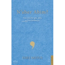 Naber Abim?;Yine Yeni Bir Gün Daha ve Yine Birlikteyiz