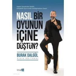 Nasıl Bir Oyunun İçine Düştün?;Yaşam Sanatında Ustalık, Gerçeklik Oyununda Ustalaşmaktan Geçer.