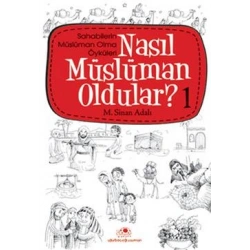 Nasıl Müslüman Oldular - 1 - Sahabilerin Müslüman Olma Öyküleri