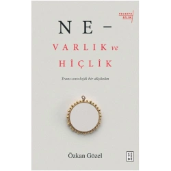 Ne - Varlık Ve Hiçlik