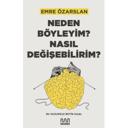 Neden Böyleyim? Nasıl Değişebilirim?