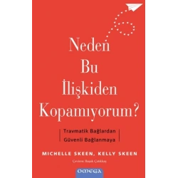 Neden Bu İlişkiden Kopamıyorum? - Travmatik Bağlardan Güvenli Bağlanmaya