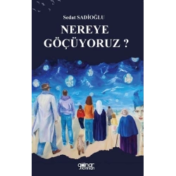 Nereye Göçüyoruz ?