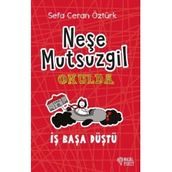 Neşe Mutsuzgil Okulda - İş Başa Düştü (Ciltli)