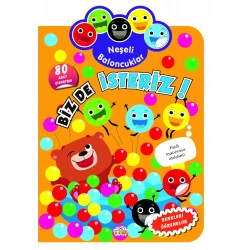 Neşeli Baloncuklar - Biz de İsteriz!