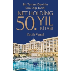 Net Holding 50.Yıl Kitabı - Bir Turizm Devinin Sıra Dışı Tarihi