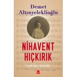 Nihavent Hıçkırık-İhsan Raif’in Romanı