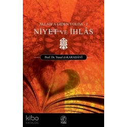 Niyet ve İhlas; Allaha Giden Yolda - 1
