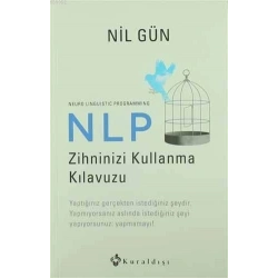 NLP Zihninizi Kullanma Kılavuzu / Neuro Linguistic Programming