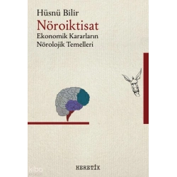 Nöroiktisat; Ekonomik Kararların Nörolojik Temelleri