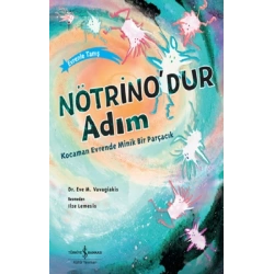 Nötrino’dur Adım Kocaman Evrende Minik Bir Parçacık