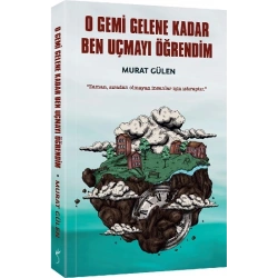 O Gemi Gelene Kadar Ben Uçmayı Öğrendim
