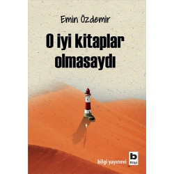 O İyi Kitaplar Olmasaydı