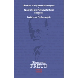 Obstacles To Psychoanalytic Progress&Specific Neuarl Pathways For Some Situations&Lectures On Psychoanalysis