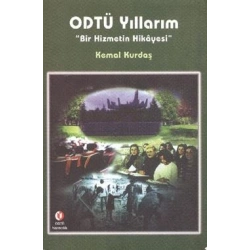 ODTÜ Yıllarım Bir Hizmetin Hikayesi