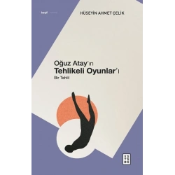 Oğuz Atay’ın Tehlikeli Oyunlar’ı