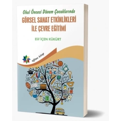 Okul Öncesi Dönem Çocuklarında Görsel Sanat Etkinlikleri ile Çevre Eğitimi