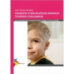 Okul Öncesi Eğitimde Dramatik Etkinliklerden Dramaya Teoriden Uygulamaya