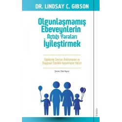 Olgunlaşmamış Ebeveynlerin Açtığı Yaraları İyileştirmek
