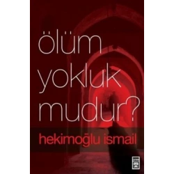Ölüm Yokluk mudur?