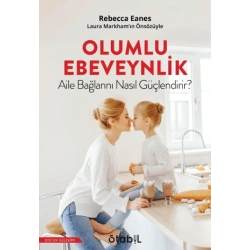 Olumlu Ebeveynlik Aile Bağlarını Nasıl Güçlendirir