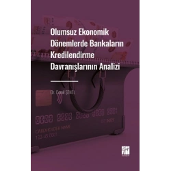 Olumsuz Ekonomik Dönemlerde Bankaların Kredilendirme Davranışlarının Analizi