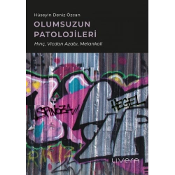 Olumsuzun Patolojileri - Hınç, Vicdan Azabı, Melankoli