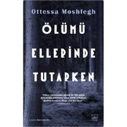 Ölümü Ellerinde Tutarken