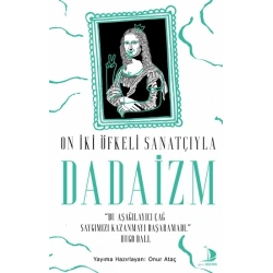 On İki Öfkeli Sanatçıyla Dadaizm