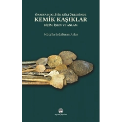 Önasya Neolitik Kültürlerinde Kemik Kaşıklar (Ciltli)