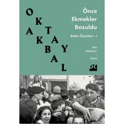 Önce Ekmekler Bozuldu