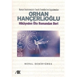 Orhan Hançerlioğlu - Hikayeden Öte Romandan Beri
