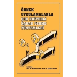 Örnek Uygulamalarla Çok Kriterli Karar Verme Yöntemleri