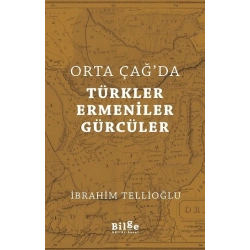Orta Çağda Türkler Ermeniler Gürcüler