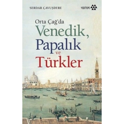 Orta Çağda Venedik Papalık ve Türkler