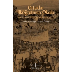 Ortaklar İlköğretmen Okulu – Köy Enstitüsünden Yansımalarla
