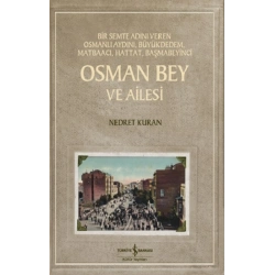 Osman Bey ve Ailesi - Bir Semte Adını Veren Osmanlı Aydını, Büyükdedem, Matbaacı, Hattat, Başmabeyinci