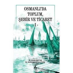 Osmanlıda Toplum, Şehir ve Ticaret 1