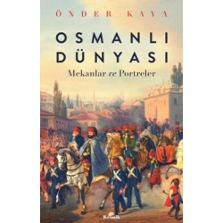 Osmanlı Dünyası - Mekanlar ve Portreler