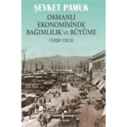 Osmanlı Ekonomisinde Bağımlılık ve Büyüme (1820-1913)